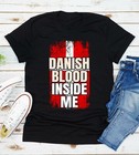 Danish Blood Inside Me T-Shirt Roots Denmark Grown Flag I'm American Born