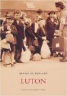 Luton (Images of England) (Archive Photographs) By Luton Borough