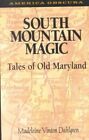 South Mountain Magic : Tales of Old Maryland, Paperback by Dahlgren, Madelein...