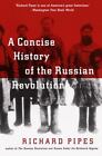 A Concise History of the Russian Revolution by Pipes, Richard