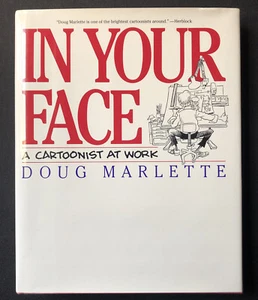 IN YOUR FACE - A Cartoonist At Work by Doug Marlette 1991 HC VG 1ST - Picture 1 of 6