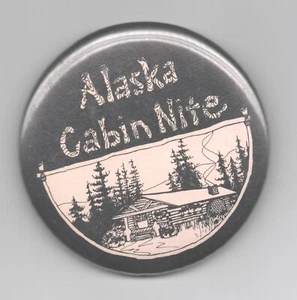 Vintage Pinback Button “Alaska Cabin Nite” 2.25” Long - Picture 1 of 1