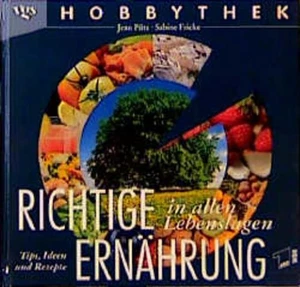 Richtige Ernährung in allen Lebenslagen Tips, Ideen und Rezepte Fricke, Sabine u - Bild 1 von 1