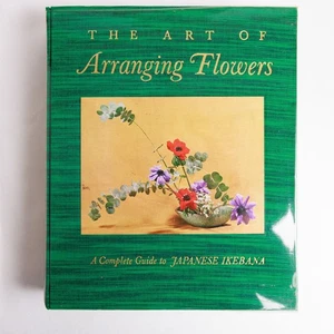 The Art of Arranging Flowers A complete Guide to Japanese Ikebana By Shozo Sato - Picture 1 of 13