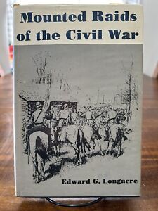 Edward G Longacre MOUNTED RAIDS OF THE CIVIL WAR  1st Edition 1st Printing