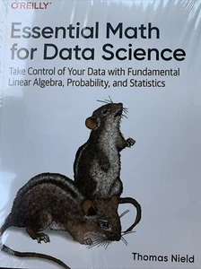 O'Reilly Essential Math For Data Science By Thomas Nield- NEW! - Imagen 1 de 1