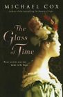 Glass of Time By Michael Cox. 9780719597206