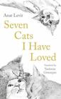 Seven Cats I Have Loved By Levit, Anat, Paperback, New