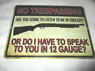**No Trespassing: 'In English Or 12 Guage?' Metal Sign #2 - New**