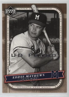 2005 Upper Deck Classics UD Promo Eddie Mathews #31 HOF - Image 1 of 2