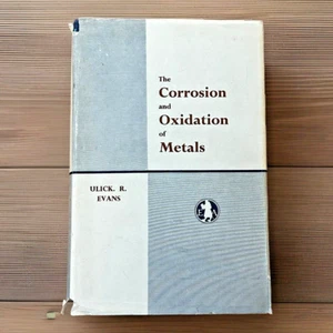 The Corrosion and Oxidation of Metals (1961) ~ Ulick R. Evans ~ Hardcover - Picture 1 of 8