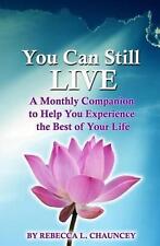 You Can Still Live: A Monthly Companion to Help You Experience the Best of Your 