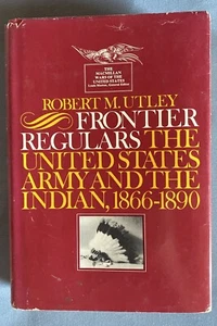 Frontier Regulars - US Army & Indian 1866-1891 Robert M Utley Vintage Hardcover - Picture 1 of 22