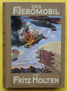 HOLTEN,DAS AEROMOBIL,MIT ABBILDUNGEN,UNION DEUTSCHE VERLAGSGESELLSCHAFT,1910,RAR - Bild 1 von 1