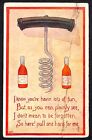 Wine Poem Humor 'Pull One Hard For Me' Postcard c1915 Bottles Spiral Corkscrew