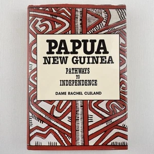 Papua New Guinea: Pathways to Independence by Dame Rachel Cleland Hardcover Book - Picture 1 of 17