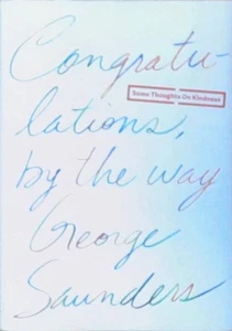 Congratulations, by the way: Some Thoughts on Kindness Saunders, George: - Bild 1 von 1