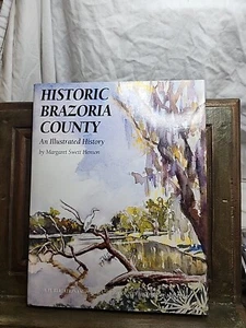 Historic Brazoria County: An Illustrated History of Brazoria County, Tx. Signed - Picture 1 of 4