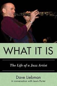 What It Is: The Life of a Jazz Artist by Dave Liebman (English) Hardcover Book