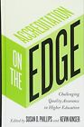 Accreditation on the Edge: Challenging Quality , Phillips, Kinser Hardcover^+
