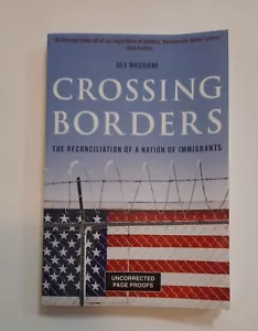 Crossing Borders The Reconciliation of a Nation of Immigrants by Ali Noorani ARC - Imagen 1 de 5