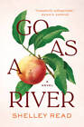 Go as a River: A Novel - couverture rigide par lecture, Shelley - BON