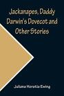 Jackanapes, Daddy Darwin's Dovecot And Other Stories By Juliana Horatia Ewing (E