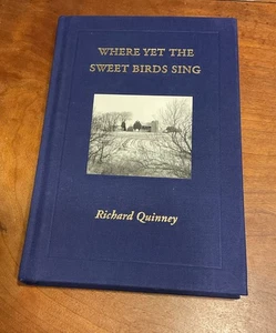 Richard Quinney / Where Yet the Sweet Birds Sing SIGNED 1st Edition 2006 - Bild 1 von 4