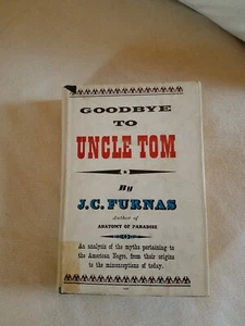 GOODBYE TO UNCLE TOM ANALYSIS OF MYTHS AMERICAN NEGRO, JC Furnas HC/DJ - Picture 1 of 7
