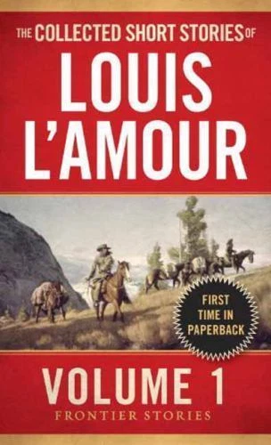 Collected Short Stories of Louis l'Amour, Volume 1 : Frontier Stories by Louis L'Amour (2014, Mass Market)