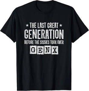 Gen X - The Last Great Generation - Gen Xer - Funny Gen X Gift Unisex T-Shirt - Picture 1 of 3