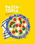 Pasta-Topia: 60+ Twirl-Tastic Recipes By Deborah Kaloper