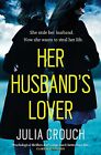 Her Husbands Lover A Gripping Psychological Thriller With The Most Unforget
