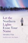  Let the Northern Lights Erase Your Name by Vendela Vida  NEW Paperback  softbac
