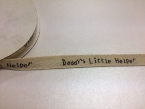 10 yards of Beige Craft Ribbon with "Daddy's Little Helper" 1/2"