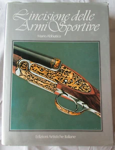 L’Incisione delle Armi Sportive Mario Abbiatico Edizione Italiane Engraving Book - Picture 1 of 10