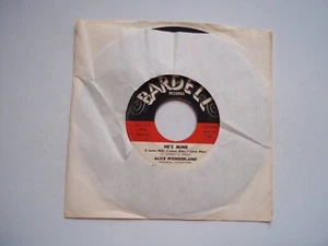 ALICE WONDERLAND - He's Mine (I Love Him) / Cha Linde - 45 RPM 7" Record BARDELL - Picture 1 of 7