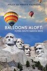 Balloons Aloft  Flying South Dakota Skies Paperback By Fadness Arley Kenne
