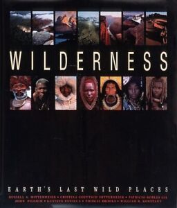 WILDERNESS: EARTH'S LAST WILD PLACES By Russell A. Mittermeier & Goettsch