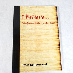 I Believe: Introduction to the Apostle's Creed - Softcover by Peter Schoonraad - Picture 1 of 9