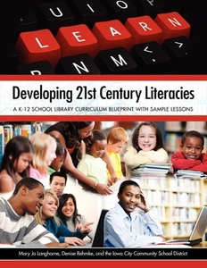Developing 21st Century Literacies: A K-12 School Library Curriculum Bluepri... - Picture 1 of 1