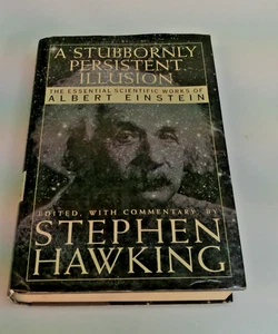 A Stubbornly Persistent Illusion by Stephen Hawking 2007, HC/DJ Albert Einstein - Picture 1 of 5