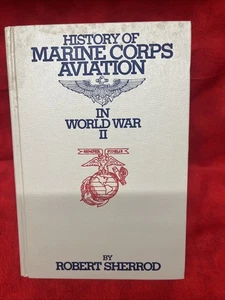 HISTORY OF MARINE CORPS AVIATION IN WWII by ROBERT SHERROD 2d ED. 1952   (b6) - Bild 1 von 4