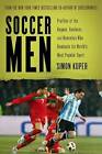 Soccer Men: Profiles of the Rogues, Geniuses, and Neurotics Who Dominate  - GOOD