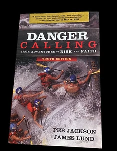 Danger Calling : True Adventures of Risk and Faith by Peb Jackson and James Lund - Picture 1 of 6
