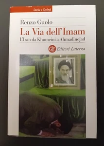 Renzo Guolo " LA VIA DELL' IMAM " L' IRAN DA KHOMEINI A AHMADINEJAD- ISLAM - Foto 1 di 2