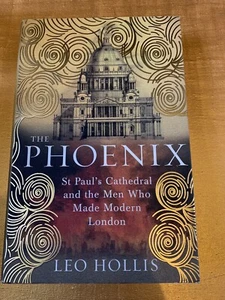 The Phoenix: St. Paul's Cathedral And The Men Who Mad... signed by Leo Hollis - Bild 1 von 2