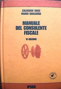 MANUALE DEL CONSULENTE FISCALE Calogero Vinci e Mario Gagliardi IPSOA Diritto di - Picture 1 of 1