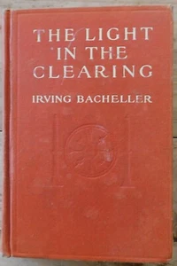 The Light In The Clearing by Irving Bacheller, Indianapolis Bobbs-Merrill 1917 - Picture 1 of 6