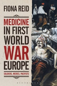 Medicine in First World War Europe: Soldiers, Medics, Pacifists - Foto 1 di 1